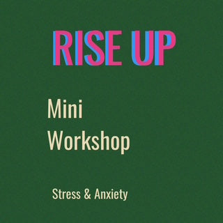 RISE UP - MINI WORKSHOP Wednesday August 20th 6-8pm